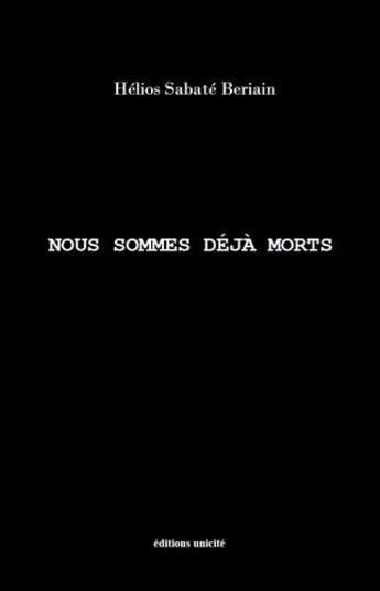 Couverture du livre « Nous sommes déjà morts ! » de Helios Sabate Beriain aux éditions Unicite