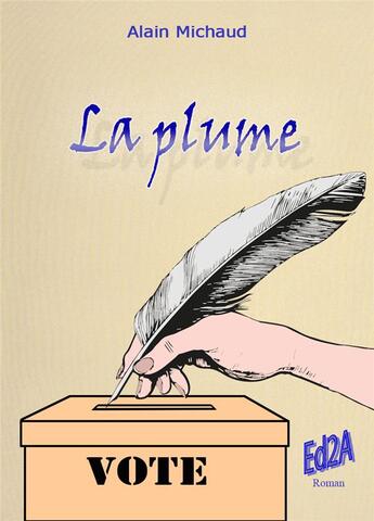 Couverture du livre « La plume » de Alain Michaud aux éditions Auteurs D'aujourd'hui