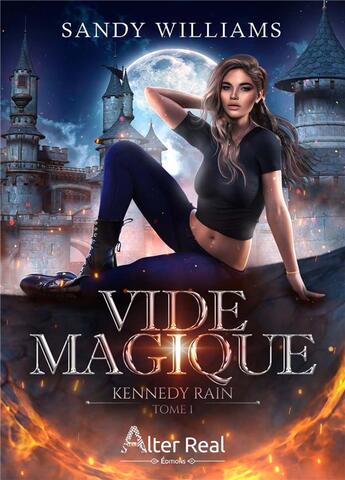 Couverture du livre « Kennedy Rain Tome 1 : vide magique » de Sandy Williams aux éditions Alter Real