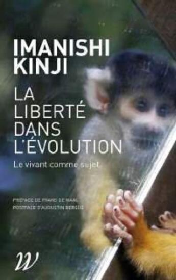 Couverture du livre « La liberté dans l'évolution : le vivant comme sujet » de Kinji Imanishi aux éditions Wildproject