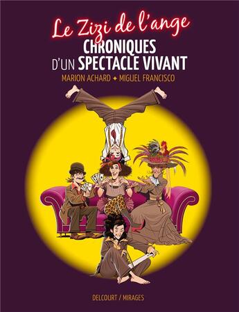 Couverture du livre « Le zizi de l'ange : chroniques d'un spectacle vivant » de Miguel Francisco et Marion Achard aux éditions Delcourt