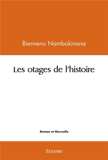 Couverture du livre « Les otages de l'histoire » de Nambokinena Bienvenu aux éditions Edilivre