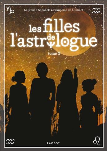 Couverture du livre « Les filles de l'astrologue Tome 3 » de Laurence Schaack et Francoise De Guibert aux éditions Rageot