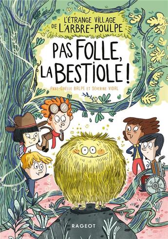 Couverture du livre « L'étrange village de l'arbre-poulpe ; pas folle, la bestiole ! » de Severine Vidal et Anne-Gaelle Balpe aux éditions Rageot