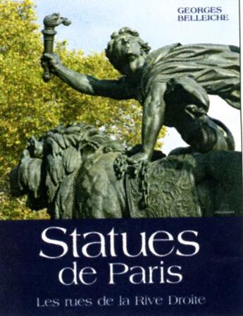 Couverture du livre « Statues de paris ; les rues de la rive droite » de Georges Belleiche aux éditions Massin