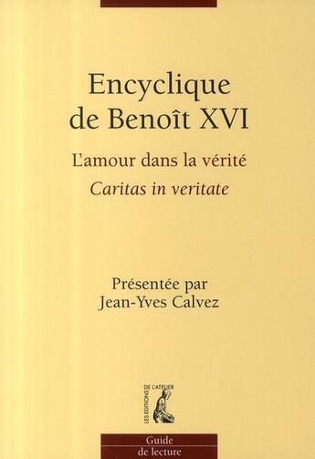 Couverture du livre « Encyclique de Benoît XVI ; l'amour dans la vérité ; caritas in veritate » de Jean-Yves Calvez aux éditions Editions De L'atelier