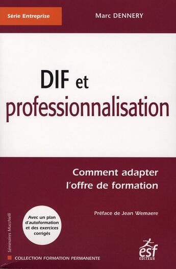 Couverture du livre « Dif et professionnalisation : comment adapter l'ordre de formation » de Marc Dennery aux éditions Esf