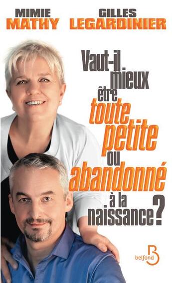 Couverture du livre « Vaut-il mieux être toute petite ou abandonné à la naissance ? » de Gilles Legardinier et Mimie Mathy aux éditions Belfond