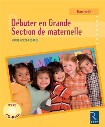 Couverture du livre « Débuter en grande section de maternelle » de Marie Goëtz-Georges aux éditions Retz