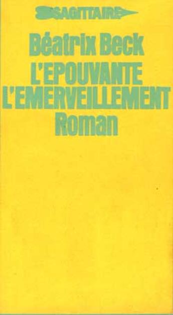 Couverture du livre « L'épouvante ; l'émerveillement » de Beatrix Beck aux éditions Editions Sagittaire