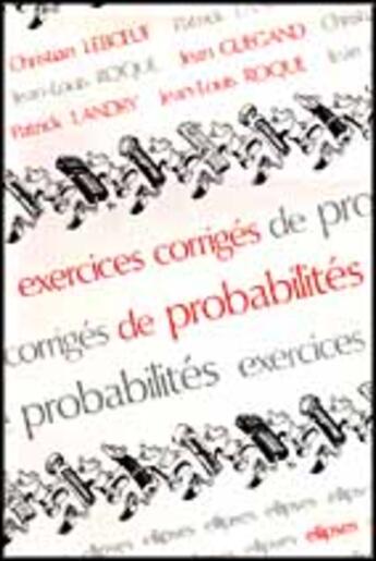 Couverture du livre « Exercices corriges de probabilites » de Landry/Roque/Leboeuf aux éditions Ellipses