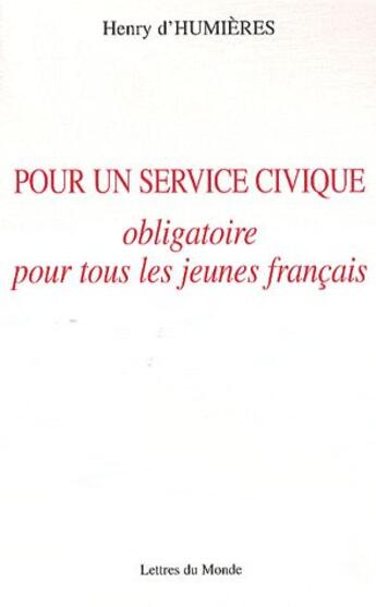 Couverture du livre « Pour un service civique obligatoire pour tous les jeunes français » de Henry D' Humieres aux éditions Lettres Du Monde