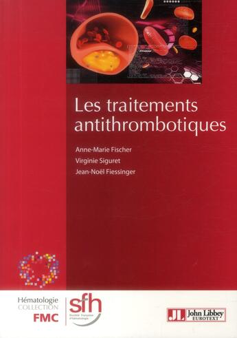 Couverture du livre « Les traitements antithrombotiques (2e édition) » de Anne-Marie Fischer et Virginie Siguret et Jean-Noel Fiessinger aux éditions John Libbey