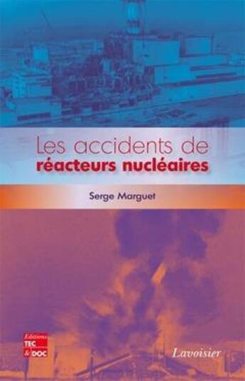 Couverture du livre « Les accidents de réacteurs nucléaires » de Serge Marguet aux éditions Tec Et Doc