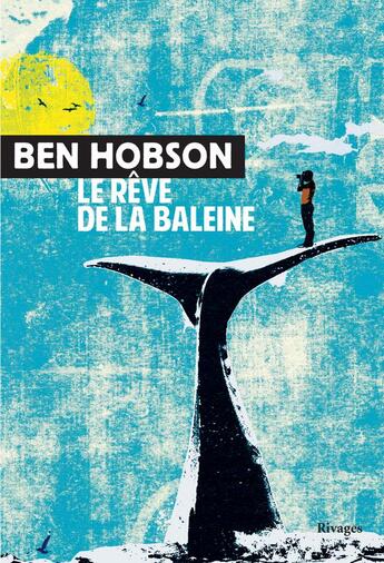 Couverture du livre « Le rêve de la baleine » de Ben Hobson aux éditions Rivages