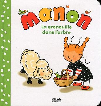 Couverture du livre « MANON ; la grenouille dans l'arbre » de Gerard Montcomble et Nadine Rouviere aux éditions Milan