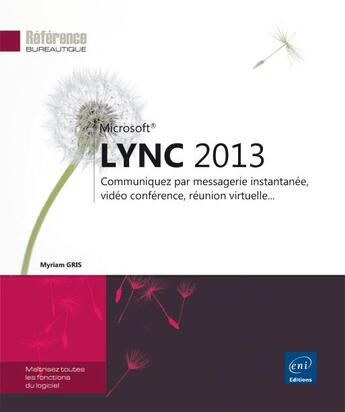 Couverture du livre « LYNC 2013 ; communiquez par messagerie instantanée, vidéo conférence, réunion virtuelle... » de Myriam Gris aux éditions Eni