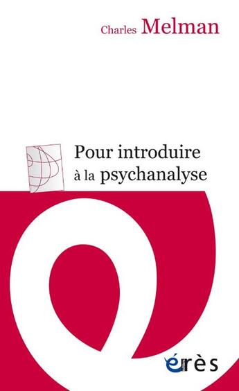 Couverture du livre « Pour introduire à la psychanalyse : Séminaire inédit » de Charles Melman aux éditions Eres