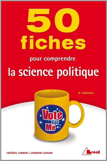 Couverture du livre « 50 fiches pour comprendre la science politique (5e édition) » de Frederic Lambert et Sandrine Lefranc aux éditions Breal