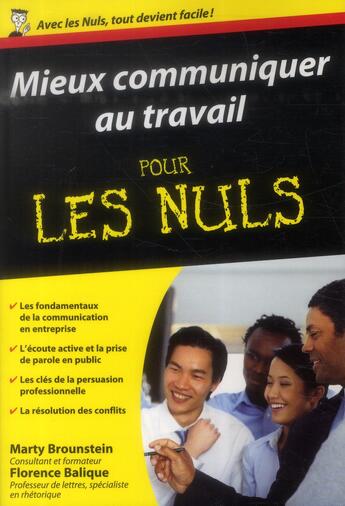 Couverture du livre « Mieux communiquer au travail pour les nuls » de Florence Balique et Marty Brounstein aux éditions First