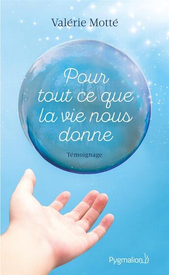 Couverture du livre « Pour tout ce que la vie nous donne » de Valerie Motte aux éditions Pygmalion