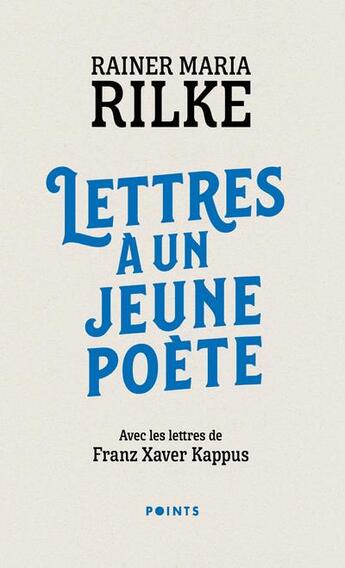 Couverture du livre « Lettres à un jeune poète » de Rainer Maria Rilke et Franz Xaver Kappus aux éditions Points