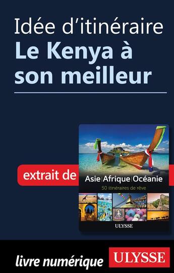 Couverture du livre « Idée d'itinéraire ; le Kenya à son meilleur » de  aux éditions Ulysse