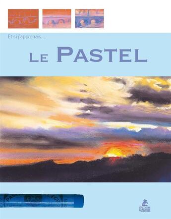 Couverture du livre « ET SI J'APPRENAIS Tome 4 : le pastel » de Ramon-De-Jesus Rodriguez aux éditions Place Des Victoires