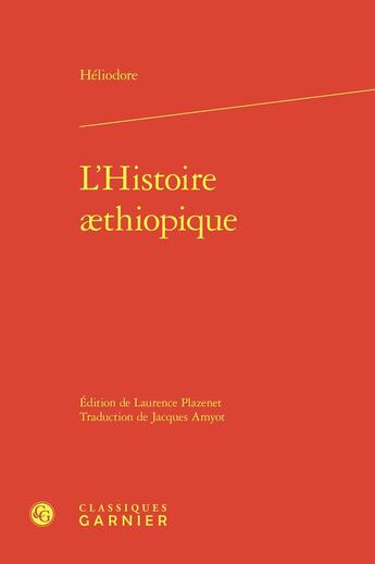 Couverture du livre « L'Histoire aethiopique » de Heliodore aux éditions Classiques Garnier