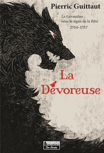 Couverture du livre « La dévoreuse ; le Gévaudan sous le signe de la Bête » de Pierric Guittaut aux éditions De Boree