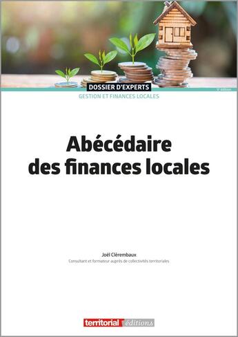 Couverture du livre « Abécédaire des finances locales (5e édition) » de Joel Clerembaux aux éditions Territorial