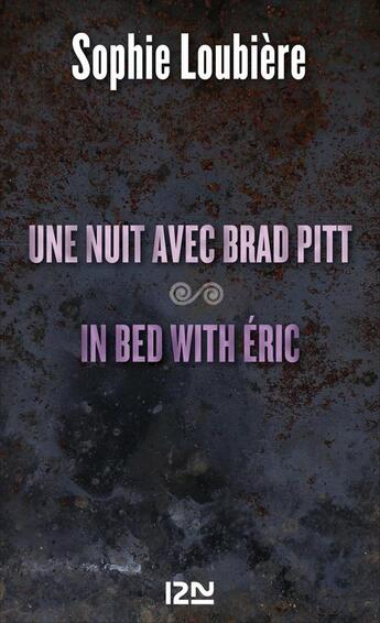 Couverture du livre « Une nuit avec Brad Pitt ; in bed with Eric » de Sophie Loubiere aux éditions 12-21