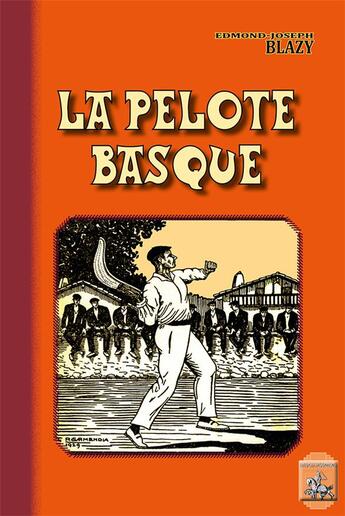 Couverture du livre « La pelote basque » de Edmond-Joseph Blazy aux éditions Editions Des Regionalismes