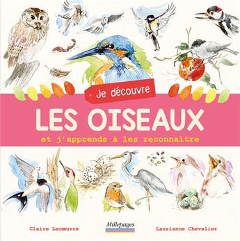 Couverture du livre « Je découvre les oiseaux et j'apprends à les reconnaître » de Laurianne Chevalier et Claire Lecoeuvre aux éditions Millepages