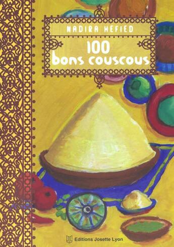 Couverture du livre « 100 bons couscous » de Nadira Hefied aux éditions Josette Lyon