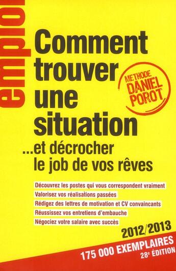 Couverture du livre « Comment trouver une situation.... et décrocher le job de vos rêves » de Daniel Porot aux éditions L'express