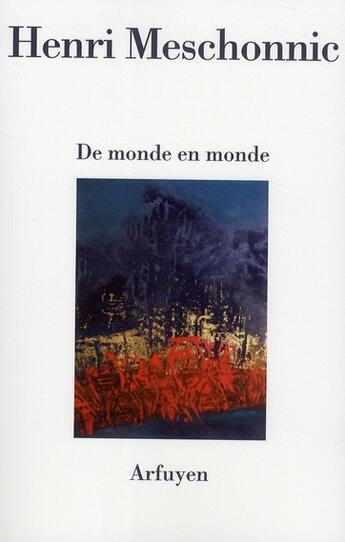 Couverture du livre « De monde en monde » de Meschonnic Henr aux éditions Arfuyen