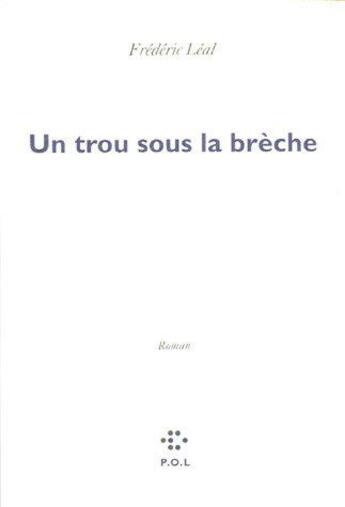 Couverture du livre « Un trou sous la breche » de Fred Leal aux éditions P.o.l