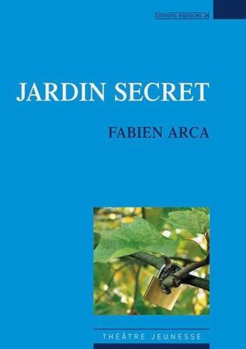 Couverture du livre « Jardin secret » de Fabien Arca aux éditions Espaces 34