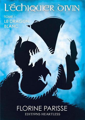 Couverture du livre « L'echiquier divin - t01 - l'echiquier divin - tome 1 : le dragon blanc » de Parisse Florine aux éditions Heartless