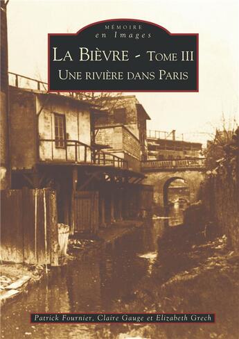 Couverture du livre « La Bièvre t.3 ; une rivière dans Paris » de  aux éditions Editions Sutton