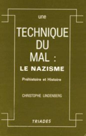 Couverture du livre « Une technique du mal : le nazisme ; préhistoire et histoire » de Christophe Lindenberg aux éditions Triades