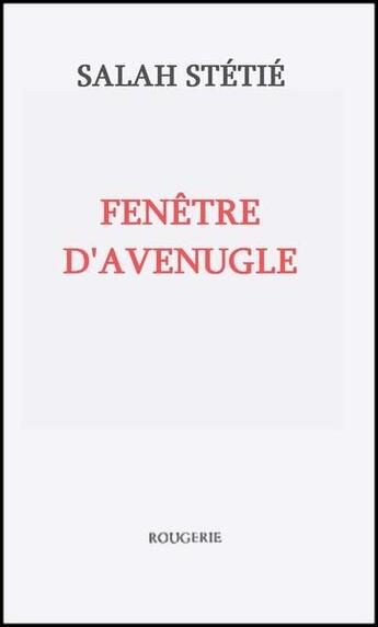 Couverture du livre « Fenetre d'aveugle » de Salah Stetie aux éditions Rougerie