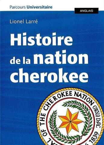 Couverture du livre « Histoire de la nation cherokee, accompagnée dedocuments » de Lionel Larre aux éditions Pu De Bordeaux