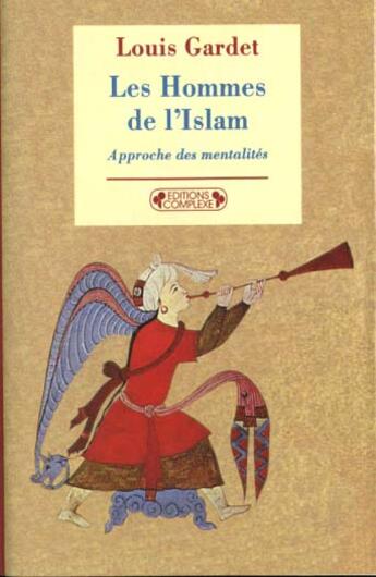 Couverture du livre « Les hommes de l'islam » de Louis Gardet aux éditions Complexe