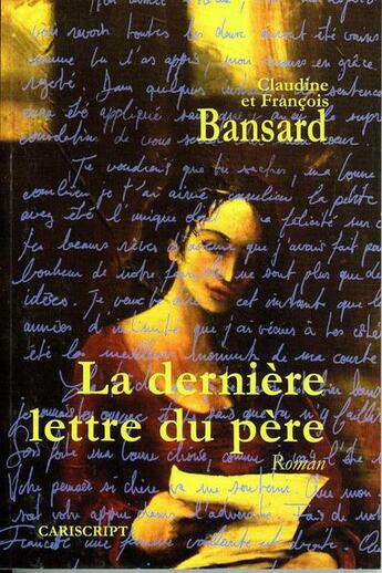 Couverture du livre « La derniere lettre du père » de Bansard C Et F aux éditions Cariscript