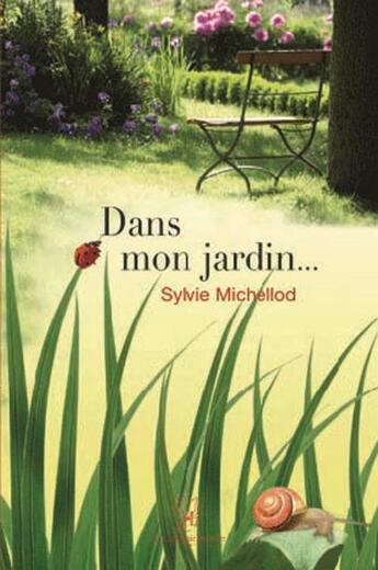 Couverture du livre « Dans mon jardin... » de Sylvie Michellod aux éditions La Compagnie Litteraire