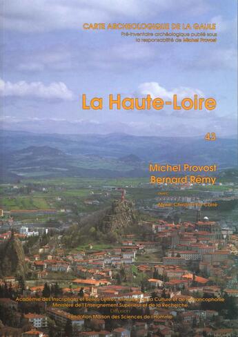 Couverture du livre « Carte archéologique de la Gaule Tome 43 : la Haute-Loire » de Carte Archeologique De La Gaule aux éditions Maison Des Sciences De L'homme