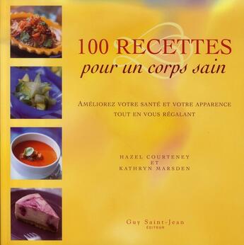 Couverture du livre « 100 recettes pour un corps sain » de Hazel Courteney aux éditions Saint-jean Editeur