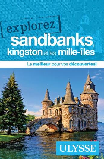 Couverture du livre « EXPLOREZ ; Sandbanks, Kingston et les Mille-Îles (édition 2020) » de Collectif Ulysse aux éditions Ulysse